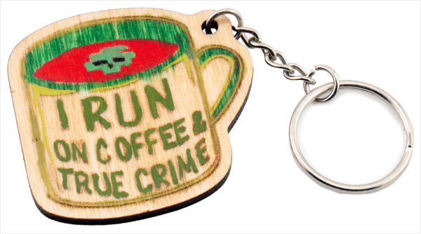 Wooden I Run on Coffee & True Crime Keychain